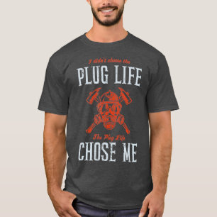 Plug Life Funny Firefighter Volunteer Fire Chief T-shirt