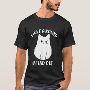 Pluis Er Rond En Ontdek Grappige Pluizige Kat Vrou T-shirt