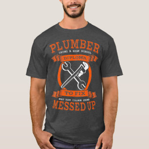 Plumber Funny College Plumbing Joke Pun Apparel T-shirt