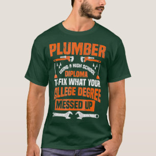 Plumber Funny College Plumbing Joke Pun Gift T-shirt