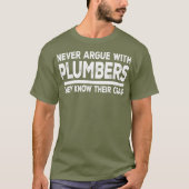 Plumber Funny Gift  Never Argue With Plumbers T-shirt (Voorkant)