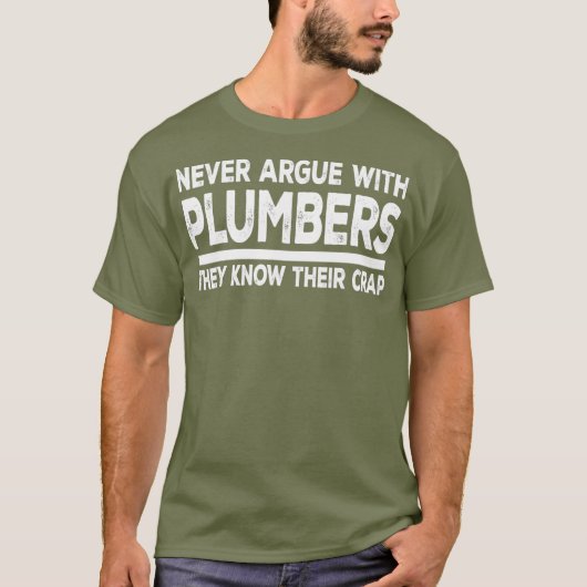 Plumber Funny Gift  Never Argue With Plumbers T-shirt (Voorkant)