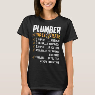 Plumber Hourly Rate Plumber Plumbing Handyman Pipe T-shirt