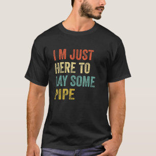Plumber, ik ben hier net om wat PIPE te laten plum T-shirt