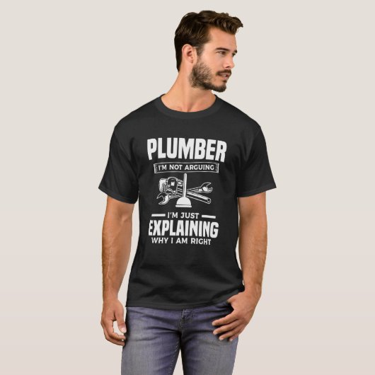 Plumber I'm Not Arguing I'm Just Explaining Why I  T-shirt (Voorkant volledig)