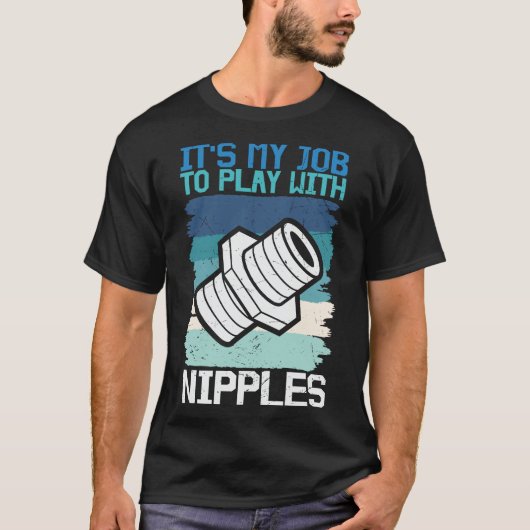 Plumber-its-My-Job-To-play met nippels T-shirt (Voorkant)