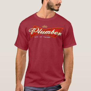 Plumber King of Trades Funny Plumbing T-shirt