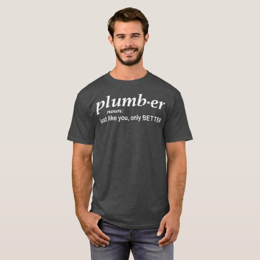 Plumber, net zoals jij maar grappige Plumber T-shirt (Voorkant volledig)