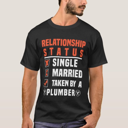 Plumber Relationship Status Taken By A Plumber T-shirt (Voorkant)