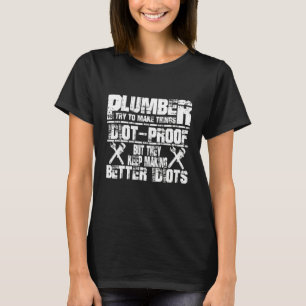 Plumber Saying I Try Make Things T-shirt