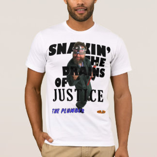 Plumber - Snakin' The Drains of Justice! T-shirt
