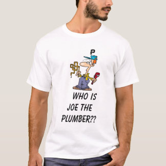 PLUMBER,      wie is Joe de Plumber? T-shirt