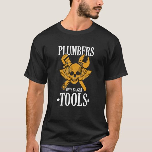 Plumbers Have Bigger Tools Tradesman Pipefitter T-shirt (Voorkant)
