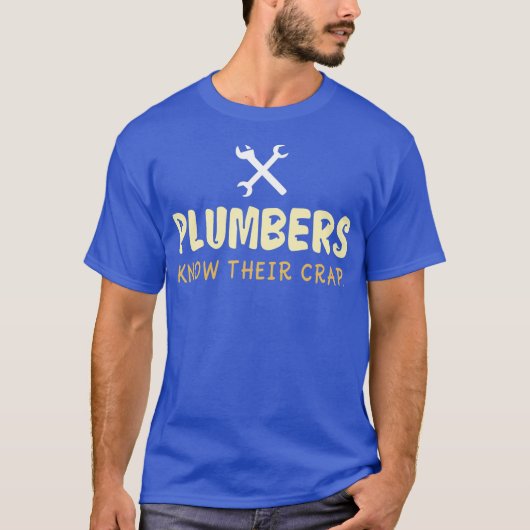 Plumbers Know Their Crap  I Plumber Pipefitter T-shirt (Voorkant)