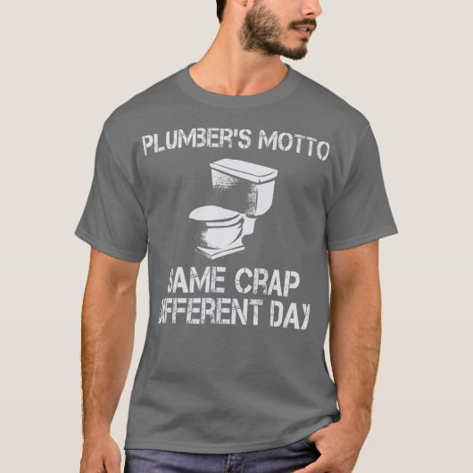 Plumbers Motto Same Crap Disease Funny T-shirt (Voorkant)