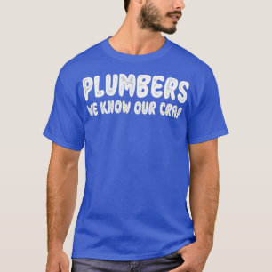 Plumbers We kennen ons cadeau voor Plumber. T-shirt