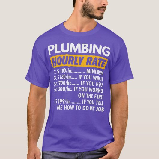 Plumbing Hourly Rate Funny Plumber Saying Hourly T-shirt (Voorkant)