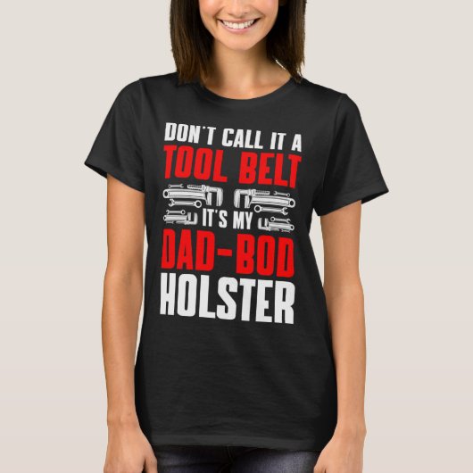 Plumbing Plumber Dad Don t Call It a Tool Belt 1 T-shirt (Voorkant)