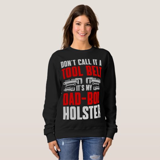 Plumbing Plumber Dad Don t Call It a Tool Belt  1 Trui (Voorkant volledig)