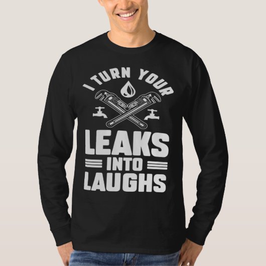 Plumbing Plumber Dad Turn Your Leaks Into Laughs T-shirt (Voorkant)