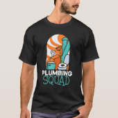 Plumbing Squad Plumber Plumbers Pipe Pipefitter T-shirt (Voorkant)