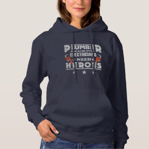 Plummer omdat zelfs elektriciens helden nodig hebb hoodie