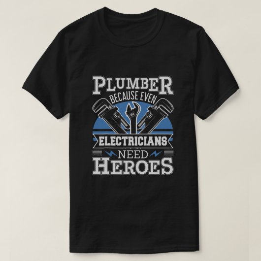 Plummer omdat zelfs elektriciens helden nodig hebb t-shirt (Design voorkant)