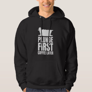 Plunge eerste koffie later ijsbad koude duik hoodie