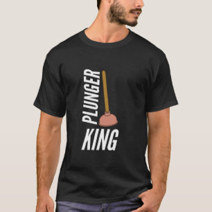 Plunger King Funny Plumber Gift T-Shirt