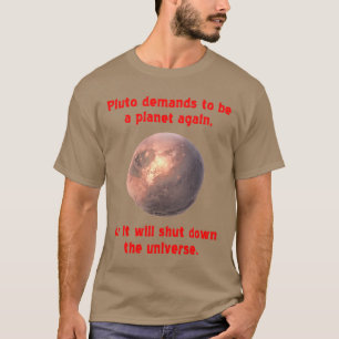 pluto eist weer een planeet te zijn... t-shirt