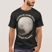 Pluto is ook een platte planeet t-shirt (Voorkant)