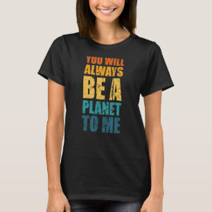 Pluto je bent altijd een planeet voor mij... t-shirt