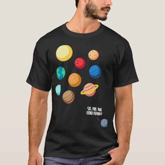 Pluto Planeet Zonnestelsel Zo Zijn We Opnieuw Koel T-shirt (Voorkant)