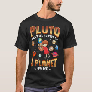 Pluto zal altijd een planeet voor mij zijn Pluto T-shirt