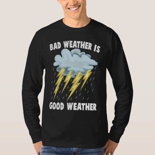 Pluviophile  Bad Weather Is Good Weather  Rainstor T-shirt (Voorkant)