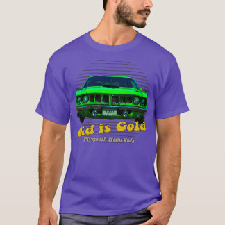 Plymouth Hemi Cuda American Muscle Oud is Goud T-shirt