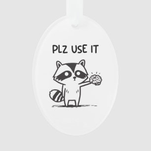 plz gebruik het - grappige racoon sarcastisch ornament