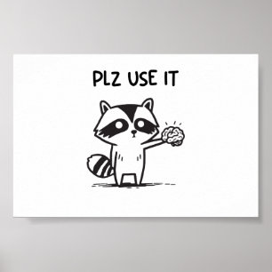 plz gebruik het - grappige racoon sarcastisch poster