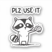 plz gebruik het - grappige racoon sarcastisch sticker (Voorkant)