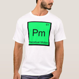 Pm - Perpetuele Beweging Chemie Element Symbool T- T-shirt
