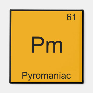Pm - Pyromaniac Funny Chemistry Element Symbol T-s Magneet