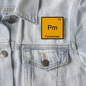 Pm - Pyromaniac Funny Chemistry Element Symbol T-s Vierkante Button 5,1 Cm (In situ)