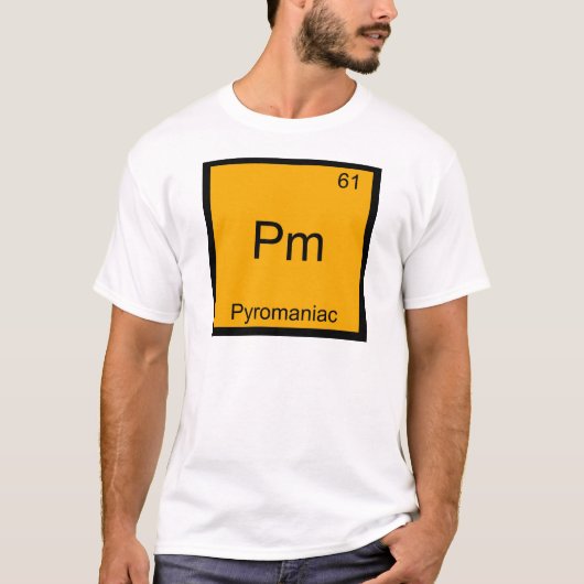Pm - Pyromaniac Grappig Chemie Element Symbool T-s T-shirt (Voorkant)