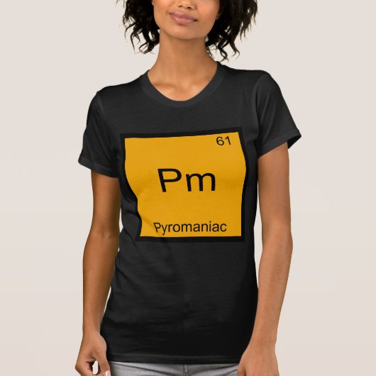 Pm - Pyromaniac Grappig Chemie Element Symbool T-S T-shirt (Voorkant)