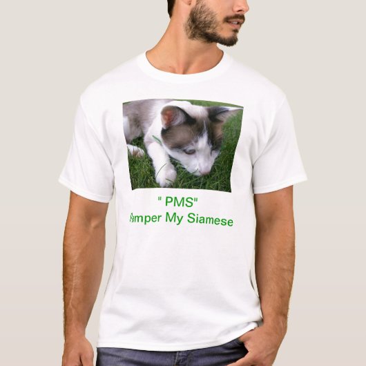 PMS Pamper My Siamese Cat Shirt (Voorkant)