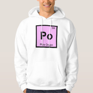Po - Pijporgelmuziek Chemie Periodiek Systeem Hoodie
