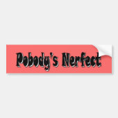 Pobody's Nerfect Bumpersticker (Voorkant)