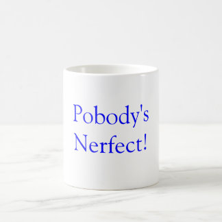 Pobody's Nerfect. Koffiemok