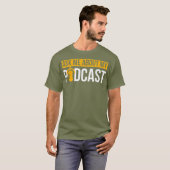 Podcast  Ask Me About My Podcast T for T-shirt (Voorkant volledig)