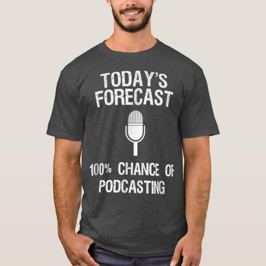 Podcast Funny Gift Todays Forecast T-shirt (Voorkant)